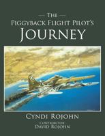 The Piggyback Flight Pilot's Journey 1633388182 Book Cover