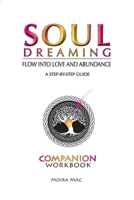 Soul Dreaming: Flow Into Love and Abundance Companion Workbook 0987095226 Book Cover