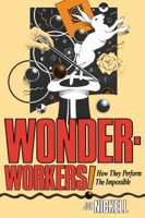 Wonder-Workers! How They Perform the Impossible 0879756888 Book Cover