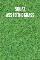 Squat Ass to Grass: 6x9 Gym Exercise Log: gym tracking book 1709719729 Book Cover