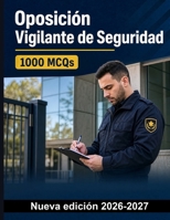 Oposición Vigilante de Seguridad : 1000 Preguntas test corregidas: Marco legal, control de accesos, detención y custodia, partes de servicio y ... para preparar la oposición (Spanish Edition) B0HDS8QJ47 Book Cover