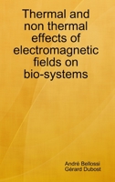 Thermal and non thermal effects of electromagnetic fields in bio-systems 1471052494 Book Cover