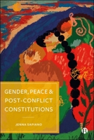 Gender, Peace and Post-Conflict Constitutions 1529224225 Book Cover