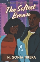 The softest Brown (Finding and Healing:The Superlative) B0C9SNG4G8 Book Cover