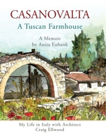 CASANOVALTA--A Tuscan Farmhouse: My Life in Italy with Architect Craig Ellwood 1957468564 Book Cover