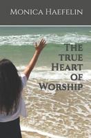 The true Heart of Worship 1720271577 Book Cover
