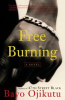 Free Burning: A Novel 1400082897 Book Cover