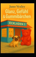 Eckladen 7: Glanz, Gefühl & Gummibärchen (German Edition) B0FDWHPL4L Book Cover