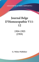 Journal Belge D'Homoeopathie V11-12: 1904-1905 (1904) 1161215018 Book Cover