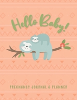 Hello Baby! Pregnancy Journal & Planner: Mother To Be Journal Tracker 1670413233 Book Cover