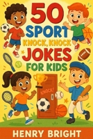 50 Sport Knock, Knock Jokes for Kids B0GHZ4KL2T Book Cover