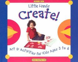 Little Hands Create!: Art & Activities for Kids Ages 3 to 6 (Williamson Little Hands Series) 0824986644 Book Cover