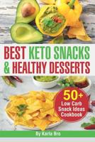 Best Keto Snacks and Healthy Desserts: 50+ Low Carb Snack Ideas Cookbook 1095756338 Book Cover