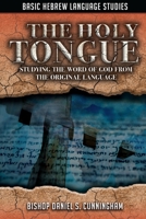 Basic Hebrew Language Studies: The Holy Tongue: Studying the Word of God from the Original Language 1976025621 Book Cover