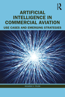 Artificial Intelligence in Commercial Aviation: Use Cases and Emerging Strategies 1032520841 Book Cover