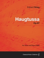 Haugtussa Op.67 - For Voice and Piano (1895) 144747628X Book Cover
