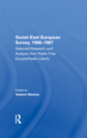 Soviet-East European Survey, 1986-1987: Selected Research and Analysis from Radio Free Europe/Radio Liberty 0813374774 Book Cover