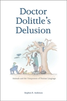 Doctor Dolittle's Delusion: Animals and the Uniqueness of Human Language 0300103395 Book Cover