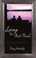 Losing Your Best Friend: Vacancies of the Heart 1449062229 Book Cover