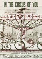In the Circus of You: An Illustrated Novel-In-Poems 1941628001 Book Cover