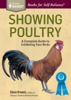 Showing Poultry: A Complete Guide to Exhibiting Your Birds (Storey Basics) 1612125298 Book Cover