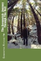 The Sasquatch: Journey Through the Veil 1530762707 Book Cover