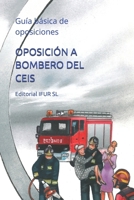 OPOSICIÓN A BOMBERO DEL CEIS: Guía básica de oposiciones (Spanish Edition) B0F3JPN8K1 Book Cover