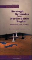 Strategic Dynamics in the Nordic-Baltic Region: Implications for U.S. Policy 1574881965 Book Cover
