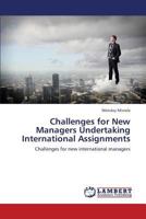 Challenges for New Managers Undertaking International Assignments: Challenges for new international managers 3659372501 Book Cover