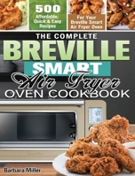 The Complete Breville Smart Air Fryer Oven Cookbook: 500 Affordable, Quick & Easy Recipes for Your Breville Smart Air Fryer Oven 1649847165 Book Cover