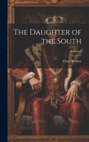 The Daughter of the South; Volume I 1021976954 Book Cover