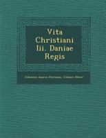 Vita Christiani III. Daniae Regis 1286996988 Book Cover