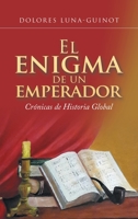 El enigma de un emperador: Crónicas de Historia Global 1506547257 Book Cover