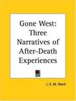 Gone West: Three Narratives of After-Death Experiences 1564596680 Book Cover