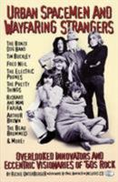 Urban Spacemen and Wayfaring Strangers: Overlooked Innovators and Eccentric Visionaries of '60s Rock 0879306165 Book Cover