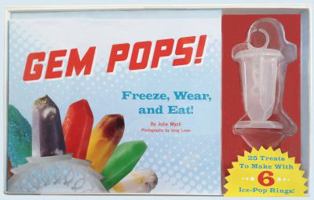 Gem Pops!: 25 Sweet and Sparkly Icy Treats to Wear and Eat! 1452105162 Book Cover