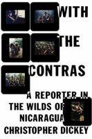 With the Contras: A Reporter in the Wilds of Nicaragua (A Touchstone Book) 0671633139 Book Cover