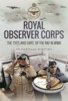 Royal Observer Corps: The ‘Eyes and Ears’ of the RAF in WWII 1399019791 Book Cover