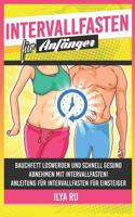 Intervallfasten für Anfänger: Schnell und gesund abnehmen mit Intervallfasten! Anleitung für Intervallfasten für Einsteiger. (Bauchspeck Weg) 1983047740 Book Cover