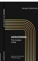 AWAKENING The Investor Inside: Mastering the Psychology of Wealth B0H1BCN6G5 Book Cover