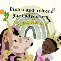 Bintou and unicorn yard adventure: Ecosystems B0DP2KCVBC Book Cover