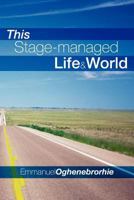 This Stage-Managed Life & World 1479714860 Book Cover