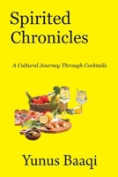 Spirited Chronicles: A Cultural Journey Through Cocktails B0CR7541YC Book Cover