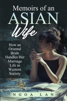 Memoirs of an Asian wife: How an Oriental Bride handles her marriage life in Western society null Book Cover