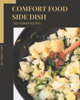 365 Yummy Comfort Food Side Dish Recipes: A Yummy Comfort Food Side Dish Cookbook for All Generation B08PJ1LJ22 Book Cover