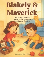 The Case of the Missing Toy Car (Blakely & Maverick Kid Detectives Series) B0GLZYB1KP Book Cover