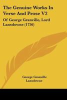 The Genuine Works In Verse And Prose V2: Of George Granville, Lord Lansdowne 1166310833 Book Cover