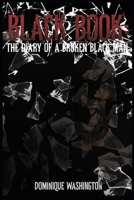 The Black Book: The Diary of A Broken Black Man 1678528234 Book Cover