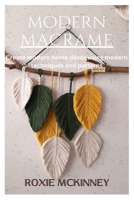 Modern Macrame: Create modern home décor using modern techniques and patterns B0BM4Q3M6B Book Cover