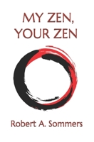 My Zen, Your Zen 1980964718 Book Cover
